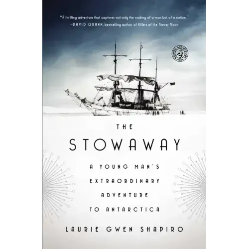 The Stowaway: A Young Man's Extraordinary Adventure to Antarctica