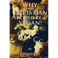 Why Every Christian Should Be A Vegan