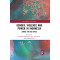Gender, Violence and Power in Indonesia: Across Time and Space