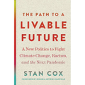 The Path to a Livable Future: A New Politics to Fight Climate Change, Racism, and the Next Pandemic