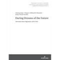Daring Dreams of the Future: Slovenian Mass Migrations 1870-1945