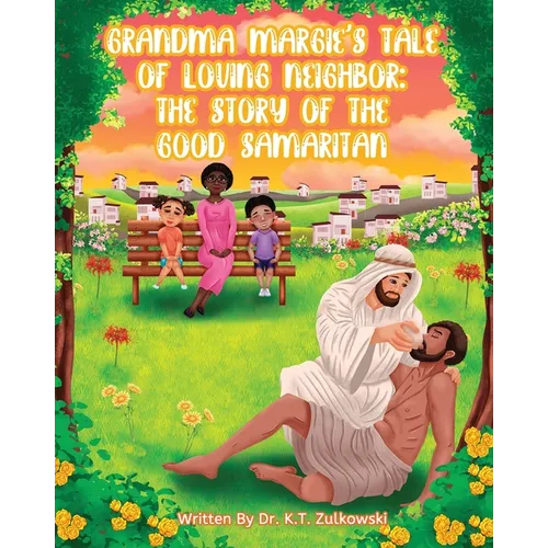 Grandma Margie's Tale of Loving Neighbor: The Story of the Good Samaritan