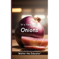 It's Time to Eat Onions