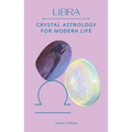 Libra: Crystal Astrology for Modern Life
