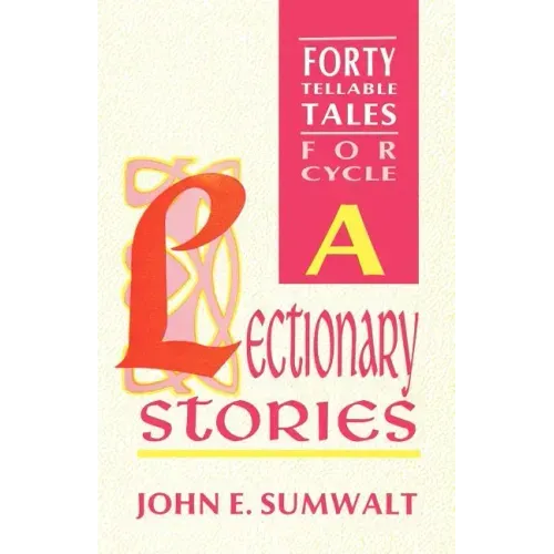 Lectionary Stories: Forty Tellable Tales for Cycle a