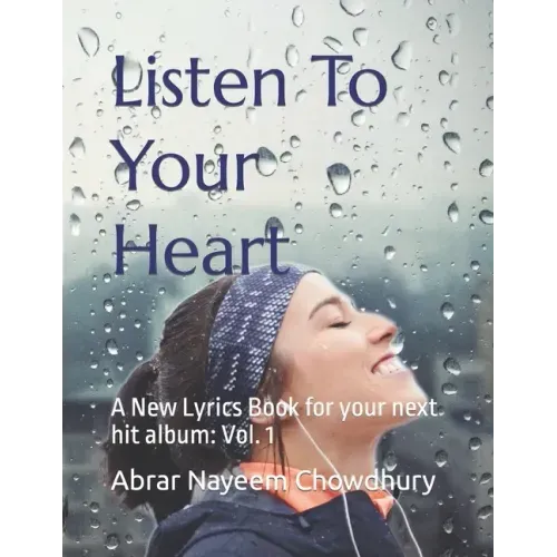 Listen To Your Heart: A New Lyrics Book for your next hit album: Vol. 1