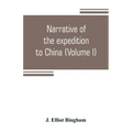 Narrative of the expedition to China, from the commencement of the war to its termination in 1842; with sketches of the manners and customs of the sin
