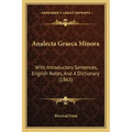 Analecta Graeca Minora: With Introductory Sentences, English Notes, and a Dictionary (1863)