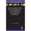 Digital-Native News and the Remaking of Latin American Mainstream and Alternative Journalism