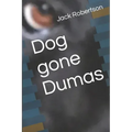 Dog gone Dumas