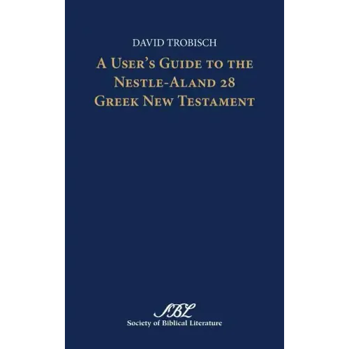 A User's Guide to the Nestle-Aland 28 Greek New Testament