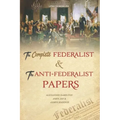 The Complete Federalist and The Anti-Federalist Papers: The Articles of Confederation, The Constitution of Declaration, The Preamble to The Bill of Ri