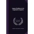 Liquor Problem in Its Legislative Aspects