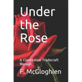 Under the Rose: A Clandestine Tradecraft Manual