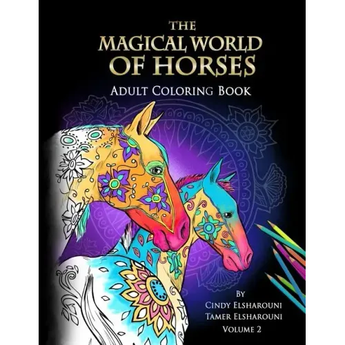 The Magical World Of Horses: Adult Coloring Book Volume 2