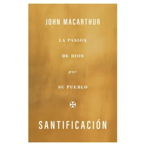 Santificación: La Pasión de Dios Por Su Pueblo
