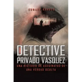 Detective Privado Vásquez: Una Historia de Asesinatos de Una Verdad Oculta