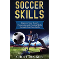 Soccer Skills: Improve Your Team's Possession and Passing Skills through Top Class Drills