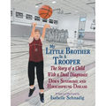 My Little Brother Is a Trooper: The Story of a Child With a Dual Diagnosis: Down Syndrome and Hirschsprung Disease