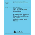 National Medicaid Audit Program: Reporting and Focus on Audit Collaboration with States