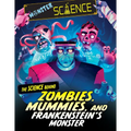 The Science Behind Zombies, Mummies, and Frankenstein's Monster