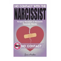 Narcissist: No Contact With The Narcissist! Escaping Narcissism & Narcissistic Personality Disorder