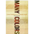 Many Colors: Cultural Intelligence for a Changing Church