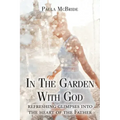 In The Garden With God: refreshing glimpses into the heart of the Father