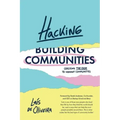 Hacking Communities: Cracking the Code to Vibrant Communities