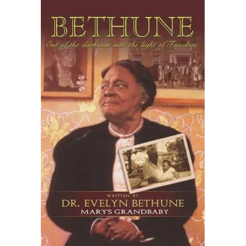 Bethune: Out of Darkness Into the Light of Freedom: Mary's Grandbabies