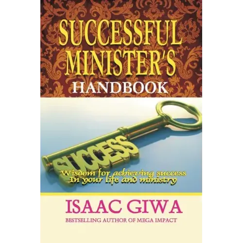 Successful Minister's Handbook: Wisdom For Achieving Success In Your Life And Ministry