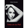 Tinta en tu piel: No soy lo que escribo, soy lo que sientes al leerme
