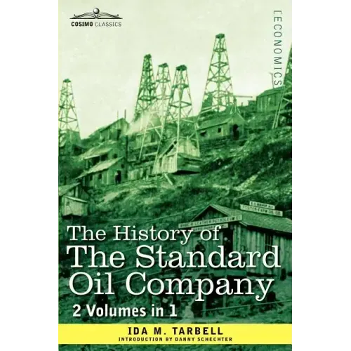 The History of the Standard Oil Company (2 Volumes in 1)