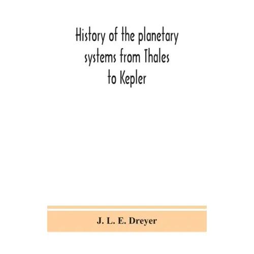 History of the planetary systems from Thales to Kepler