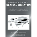 Evidence-Based Clinical Chelation: A Textbook with Protocols for the Treatment of Chronic Metal Exposure