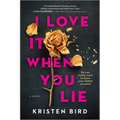 I Love It When You Lie: A Suspense Novel