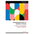 Unleashing the Power of Syntactic N-Grams: A Solution for Explainable Cognitive Linguistics