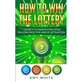 How to Win the Lottery: 7 Secrets to Manifesting Your Millions With the Law of Attraction (Volume 1)