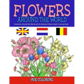 Flowers Around the World: Countries Around the World and Its National Flower Adult Coloring Book