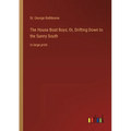 The House Boat Boys; Or, Drifting Down to the Sunny South: in large print