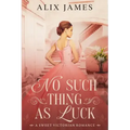 No Such Thing As Luck: A Sweet Victorian Romance from North and South