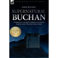 Supernatural Buchan - Stories of ancient spirits uncanny places and strange creatures
