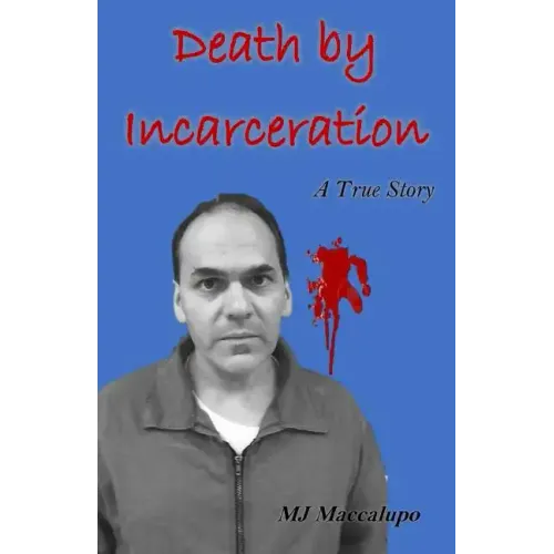 Death by Incarceration: A True Story