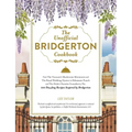 The Unofficial Bridgerton Cookbook: From the Viscount's Mushroom Miniatures and the Royal Wedding Oysters to Debutante Punch and the Duke's Favorite G