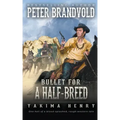 Bullet for a Half-Breed: A Western Fiction Classic