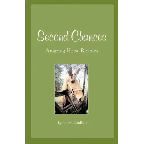 Second Chances: Amazing Horse Rescues