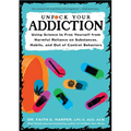 Unfuck Your Addiction: Using Science to Free Yourself from Harmful Reliance on Substances, Habits, and Out of Control Behaviors