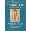 A Moment's Liberty: The Shorter Diary: The Virginia Woolf Library Authorized Edition