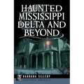 Haunted Mississippi Delta and Beyond