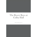The Rover Boys at Colby Hall